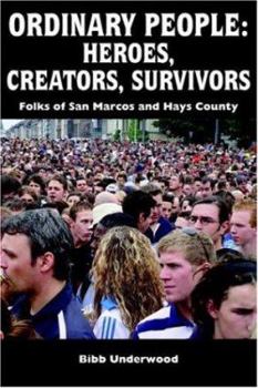 Paperback Ordinary People: Heroes, Creators, Survivors: Folks of San Marcos and Hays County Book