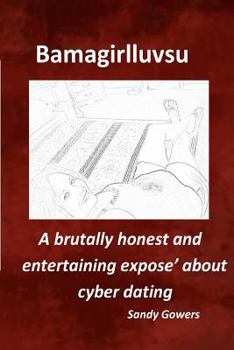 Paperback Bamagirlluvsu: A brutally honest and entertaining expose about cyber dating Book