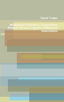 Hardcover Multilingual Education: Comparative Rhetoric versus Linguistic Elitism and Assimilation Book