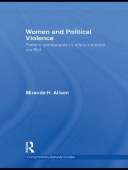Women and Political Violence: Female Combatants in Ethno-National Conflict - Book  of the Contemporary Security Studies