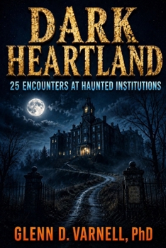 Paperback Dark Heartland: 25 Encounters at Haunted Institutions Book