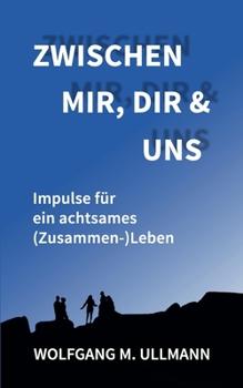 Paperback Zwischen mir, dir und uns: Impulse für ein achtsames (Zusammen-)Leben [German] Book