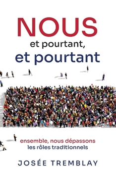 Paperback NOUS et pourtant et pourtant: ensemble, nous dépassons les rôles traditionnels [French] Book