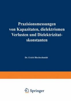 Paperback Präzisionsmessungen Von Kapazitäten, Dielektrischen Verlusten Und Dielektrizitätskonstanten [German] Book