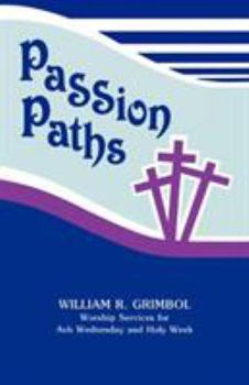 Paperback Passion Paths: Worship Services For Ash Wednesday And Holy Week Book