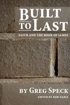 Paperback Built to Last: Faith and the Book of James Book