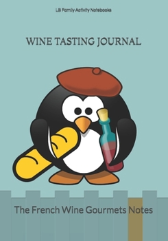 WINE TASTING JOURNAL: The French Wine Gourmets Notes