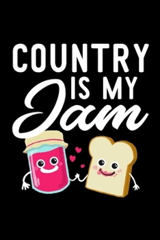 Country Is My Jam: Funny Notebook for Country Fan | Great Christmas & Birthday Gift Idea for Country Fan | Country Journal | 100 pages 6x9 inches