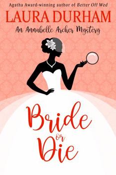 Bride or Die: A Humorous Cozy Mystery - Book #13 of the Annabelle Archer
