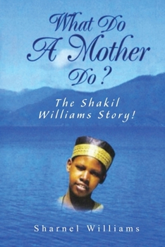 Paperback What Do A Mother Do? The Shakil Williams Story! Book