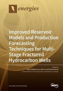 Paperback Improved Reservoir Models and Production Forecasting Techniques for Multi-Stage Fractured Hydrocarbon Wells Book