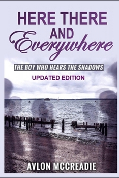 Paperback Here There and Everywhere: the boy who hears the shadows updated edition Book