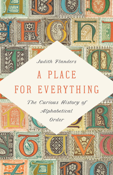 Hardcover A Place for Everything: The Curious History of Alphabetical Order Book
