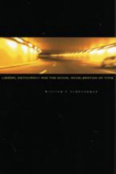 Hardcover Liberal Democracy and the Social Acceleration of Time Book