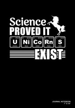 Paperback Science Proved It Unicorns Exist: Journal, Notebook, Or Diary - 120 Blank Lined Pages - 7" X 10" - Matte Finished Soft Cover Book