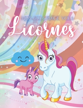 Licornes: Mon coloriage Vol. 6, 58 dessins de Licornes à colorier pour enfants - Cahier de coloriage Licornes à partir de 5 ans