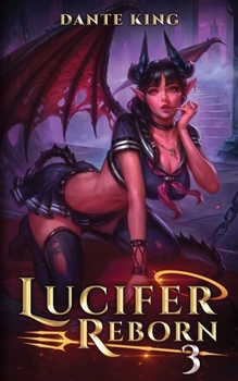 Lucifer Reborn 3 - Book #3 of the Lucifer Reborn