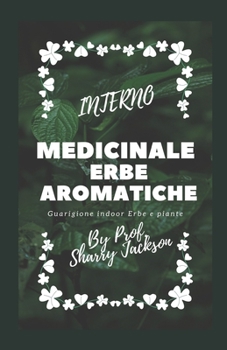 Interno Medicinale Erbe Aromatiche: Guarigione indoor Erbe e piante
