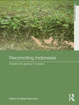 Paperback Reconciling Indonesia: Grassroots agency for peace Book