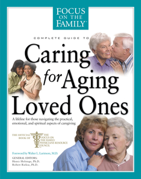 Paperback Complete Guide to Caring for Aging Loved Ones: A Lifeline for Those Navigating the Practical, Emotional, and Spiritual Aspects of Caregiving Book