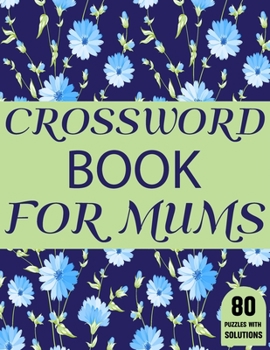 Paperback Crossword Book For Mums: Amazing Large Print Mum's Crossword Brain Game Puzzles Book For Puzzle Lovers Senior Women With Supply Of 80 Puzzles A Book