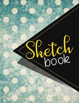 Sketchbook: Sketch Book, Basic Sketchbook For Kids, Fashion Sketch Books For Girls, Sketch Book For Women, Sketchbook For Kids, Vintage/Aged Cover. 8.5 x 11