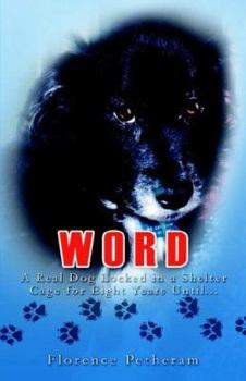 Paperback Word: A Real Dog Locked in a Shelter Cage for Eight Years Until... Book