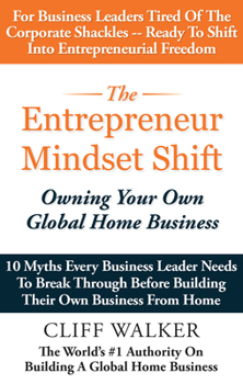 Paperback The Entrepreneur Mindset Shift: Owning Your Own Global Home Business Book