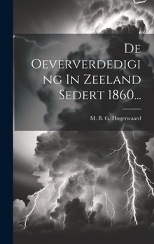 Hardcover De Oeververdediging In Zeeland Sedert 1860... [Dutch] Book