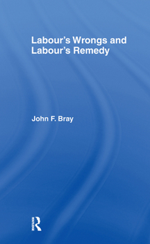 Hardcover Labour's Wrongs and Labour's Remedy Book