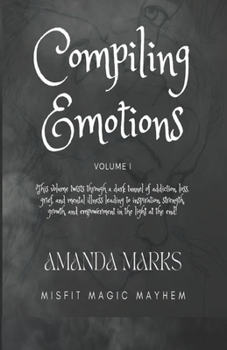 Paperback Compiling Emotions: Volume I Book