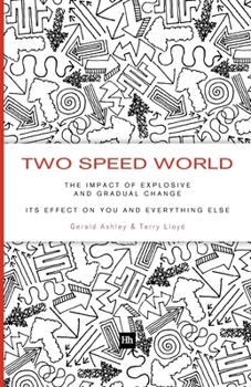 Paperback Two Speed World: The Impact of Explosive and Gradual Change - Its Effect on You and Everything Else Book