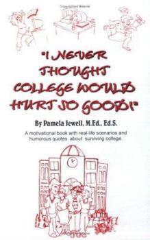 Paperback I Never Thought College Would Hurt So Good! Book