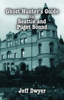 Paperback Ghost Hunter's Guide to Seattle and Puget Sound Book