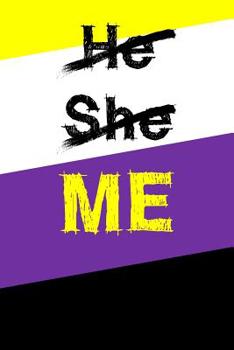He She Me: Small Paperback Notebook With Blank Lined Pages on Nonbinary Pride Flag Colors
