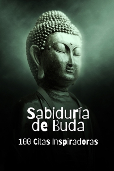 Paperback Sabiduría de Buda: 100 Citas Inspiradoras [Spanish] Book