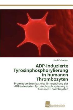 Paperback ADP-induzierte Tyrosinphosphorylierung in humanen Thrombozyten [German] Book