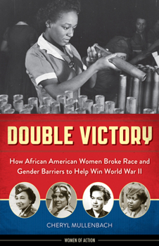 Hardcover Double Victory: How African American Women Broke Race and Gender Barriers to Help Win World War II Volume 2 Book