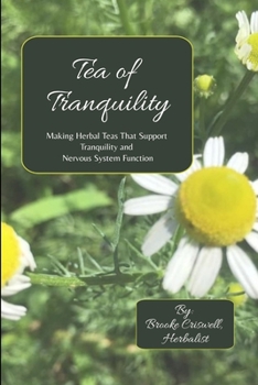 Paperback Tea of Tranquility: Making Herbal Teas That Support Tranquility and Nervous System Function Book