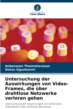 Paperback Untersuchung der Auswirkungen von Video-Frames, die über drahtlose Netzwerke verloren gehen [German] Book