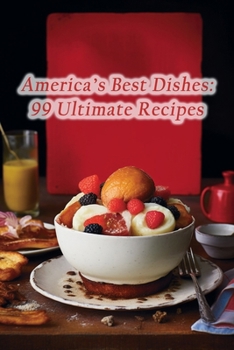 Paperback America's Best Dishes: 99 Ultimate Recipes Book