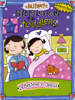 Paperback Instant Bible Lessons for Toddlers: I Believe in Jesus: Volume 2 Book