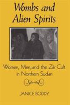 Paperback Wombs and Alien Spirits: Women, Men, and the Zar Cult in Northern Sudan Book