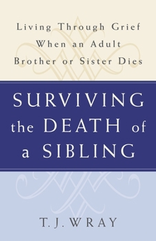Paperback Surviving the Death of a Sibling: Living Through Grief When an Adult Brother or Sister Dies Book