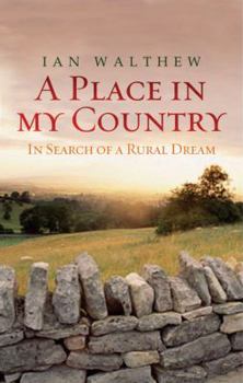 Hardcover A Place in My Country: In Search of a Rural Dream Book