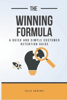 Paperback The Winning Formula: A Quick And Simple Customer Retention Guide Book