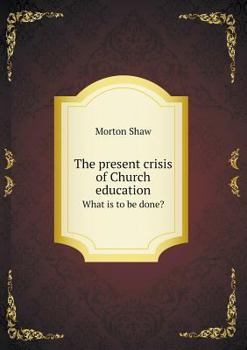 Paperback The present crisis of Church education What is to be done? Book