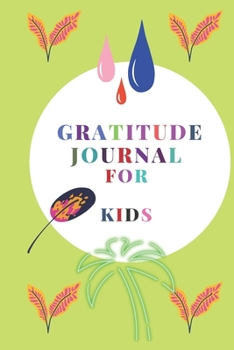 Gratitude Journal for Kids : Children Happiness Notebook: 120 Pages to Practice Daily Gratitude and Appreciation (Gift Ideas)