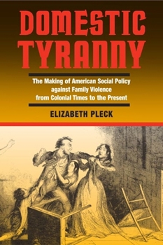 Paperback Domestic Tyranny: The Making of American Social Policy Against Family Violence from Colonial Times to the Present Book