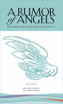 Paperback A Rumor of Angels: Quotations for Living, Dying & Letting Go Book